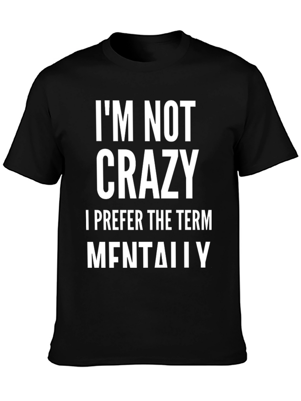 Im Not Crazy T-Shirt