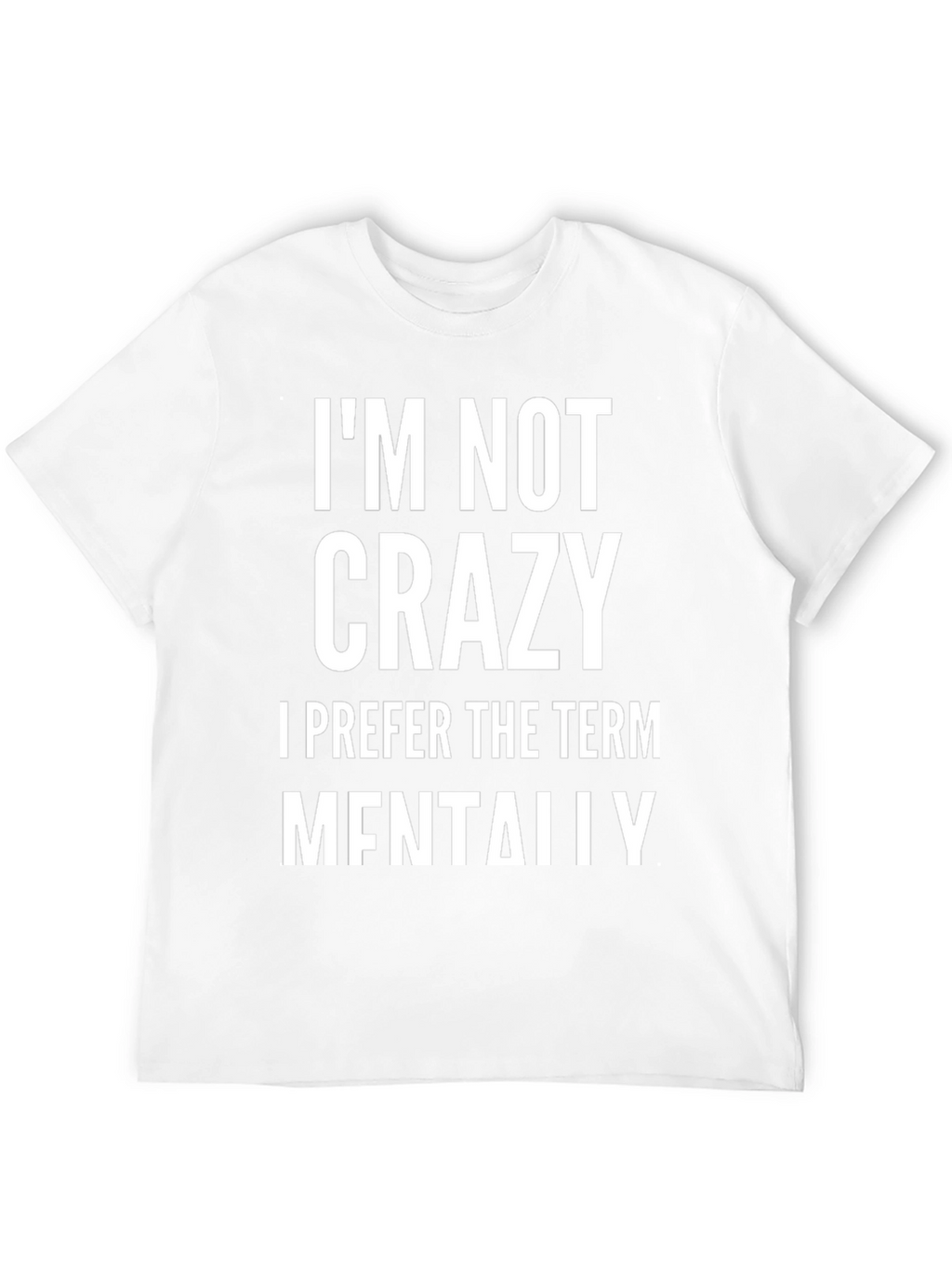 Im Not Crazy T-Shirt