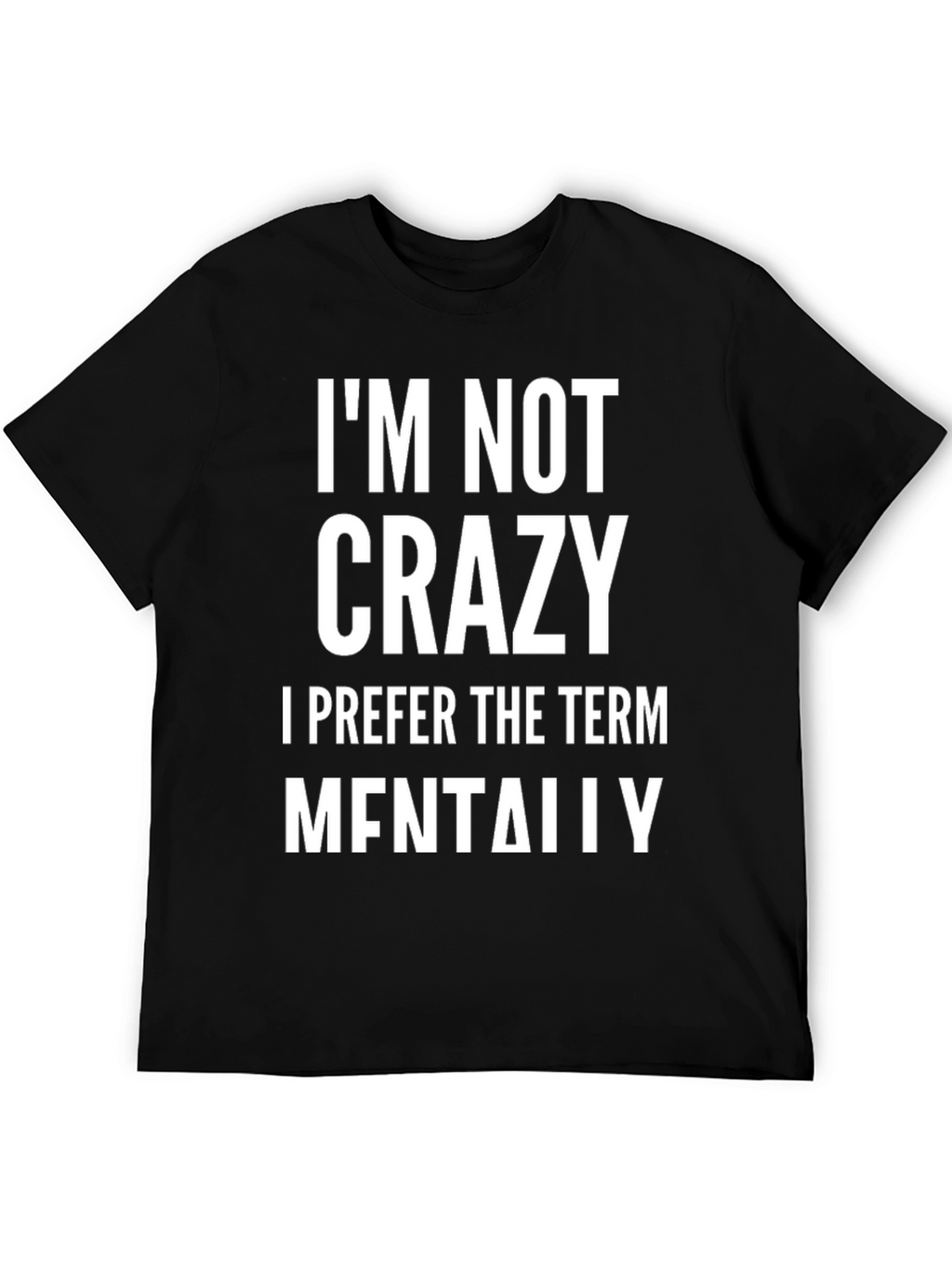 Im Not Crazy T-Shirt