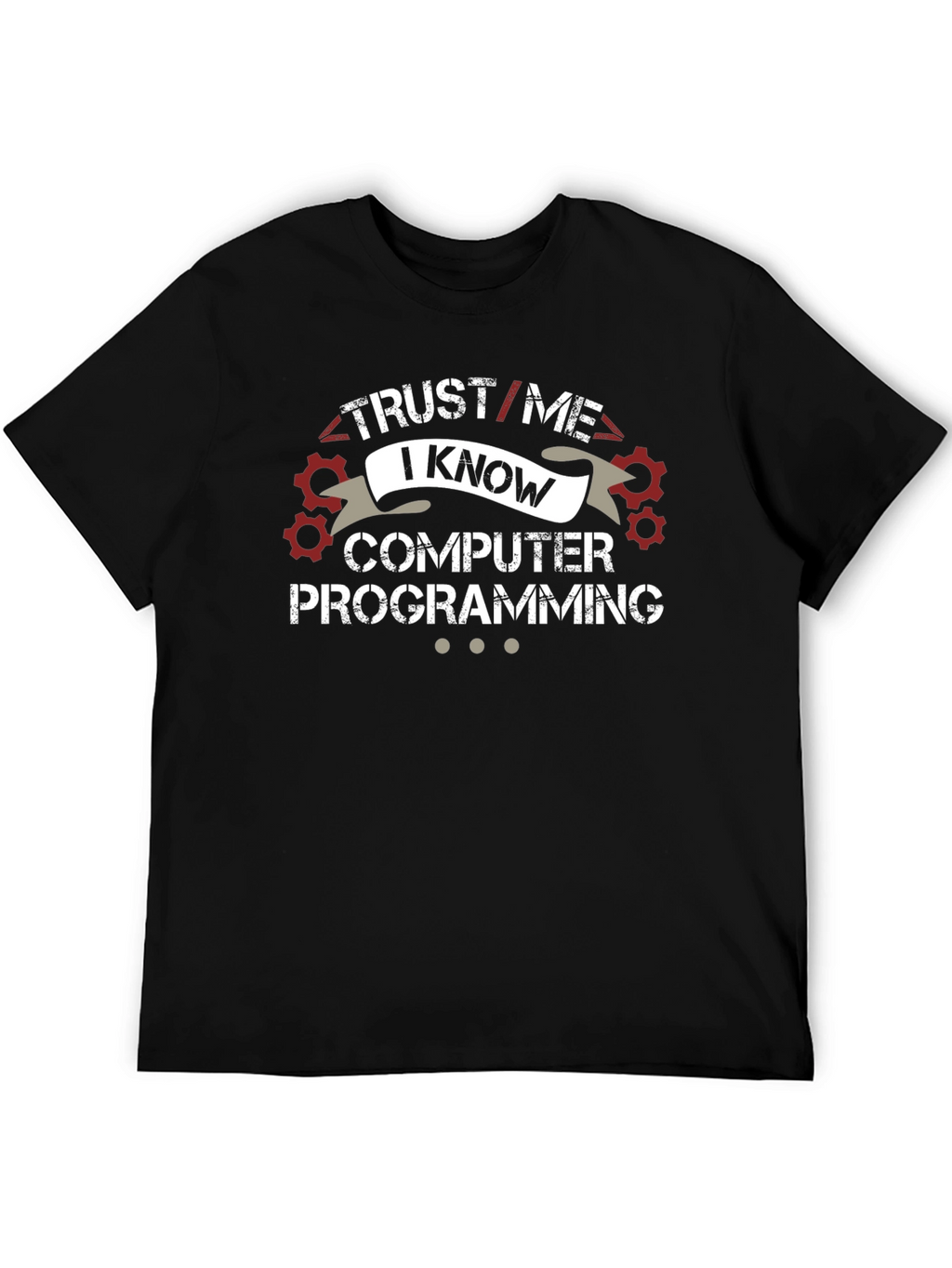 Trust Me I Know Computer Programming T-Shirt