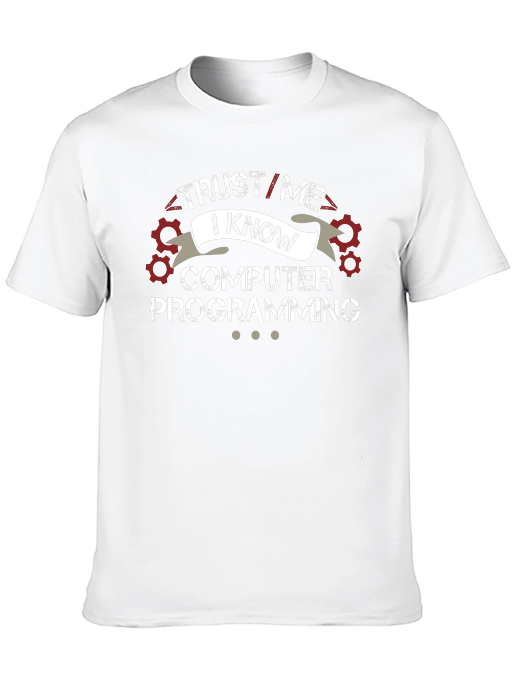 Trust Me I Know Computer Programming T-Shirt