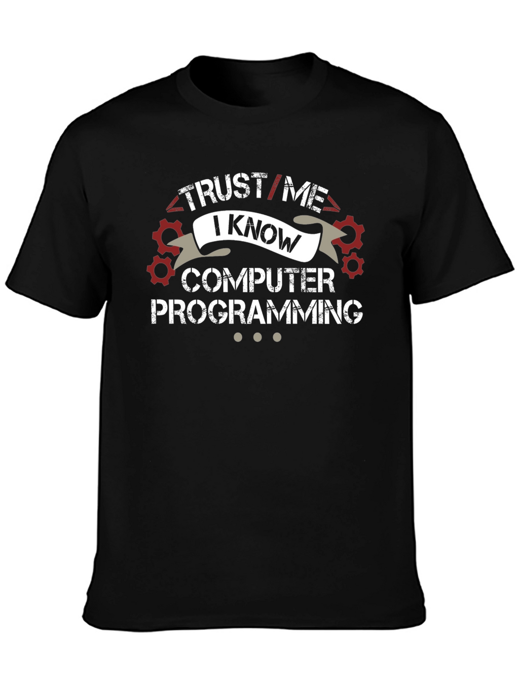 Trust Me I Know Computer Programming T-Shirt