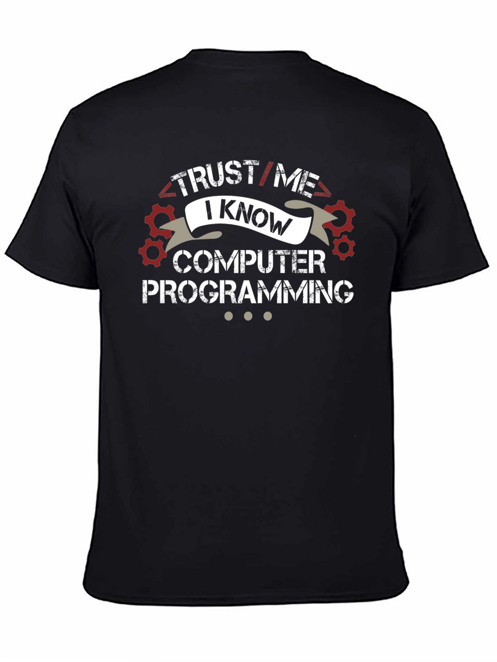 Trust Me I Know Computer Programming T-Shirt