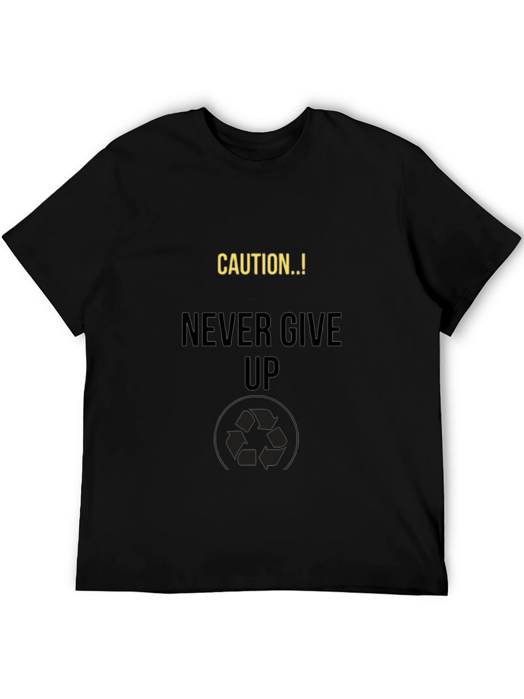 Caution Never Give Up Black T-Shirt