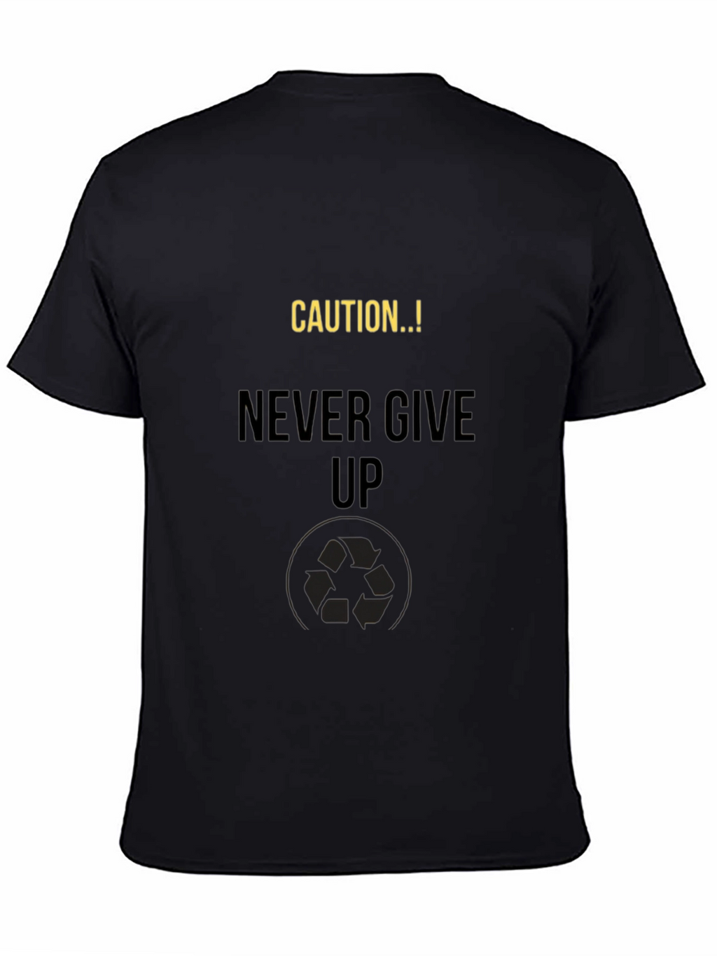 Caution Never Give Up Black T-Shirt
