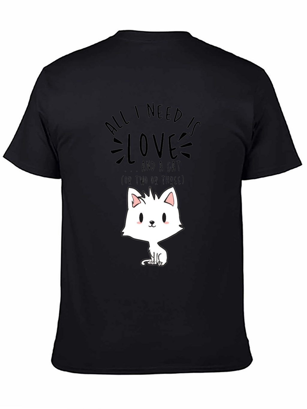 All I Need Is Love And A Cat T-Shirt