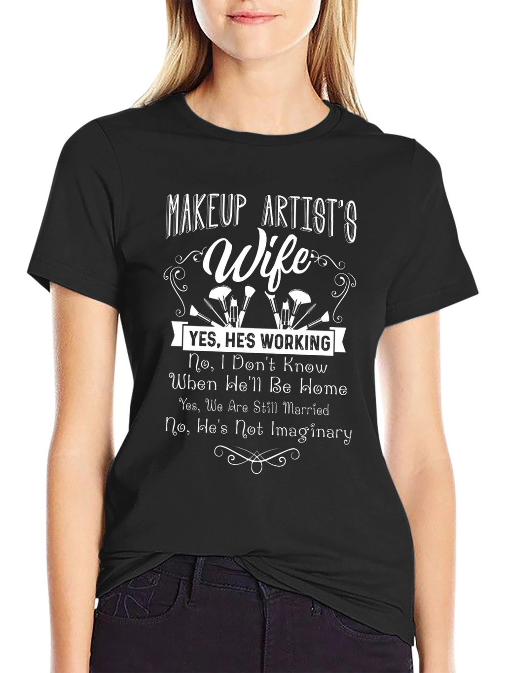 Makeup Artists Wife T-Shirt - Funny Slogan Tee
