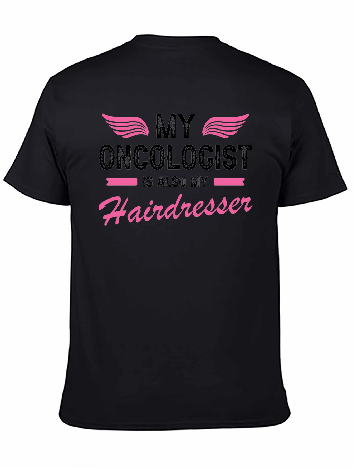 My Oncologist is Also My Hairdresser T-Shirt
