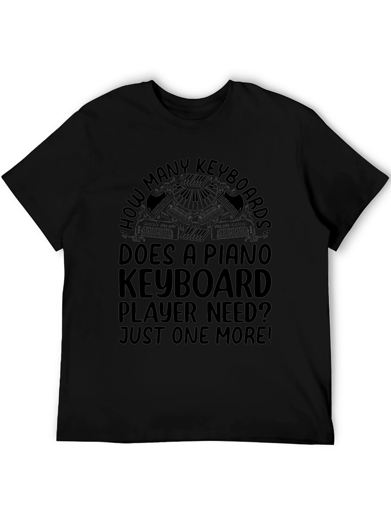 Piano Keyboard Player T-Shirt - Just One More!