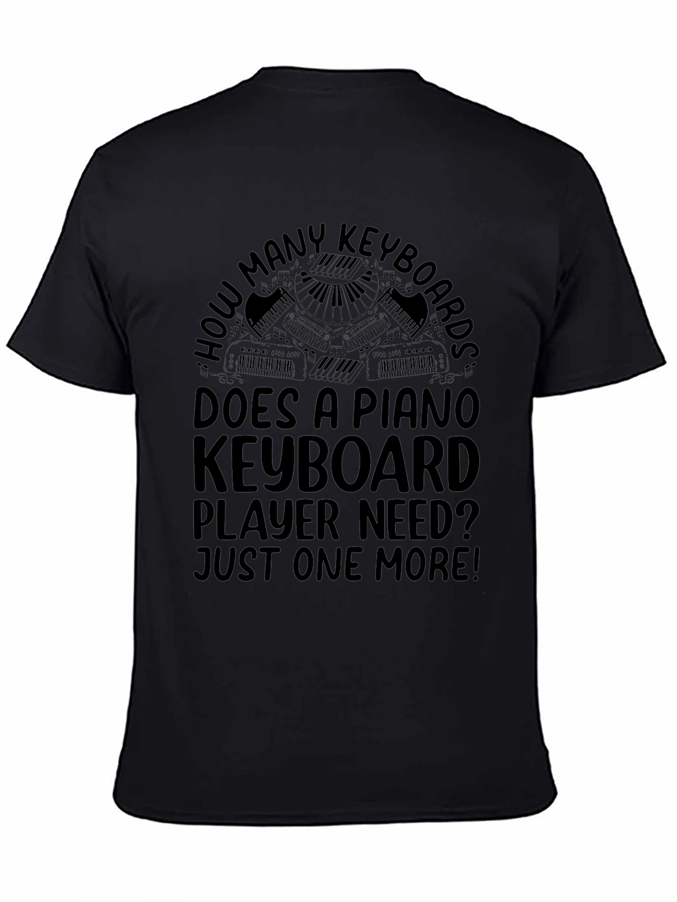 Piano Keyboard Player T-Shirt - Just One More!