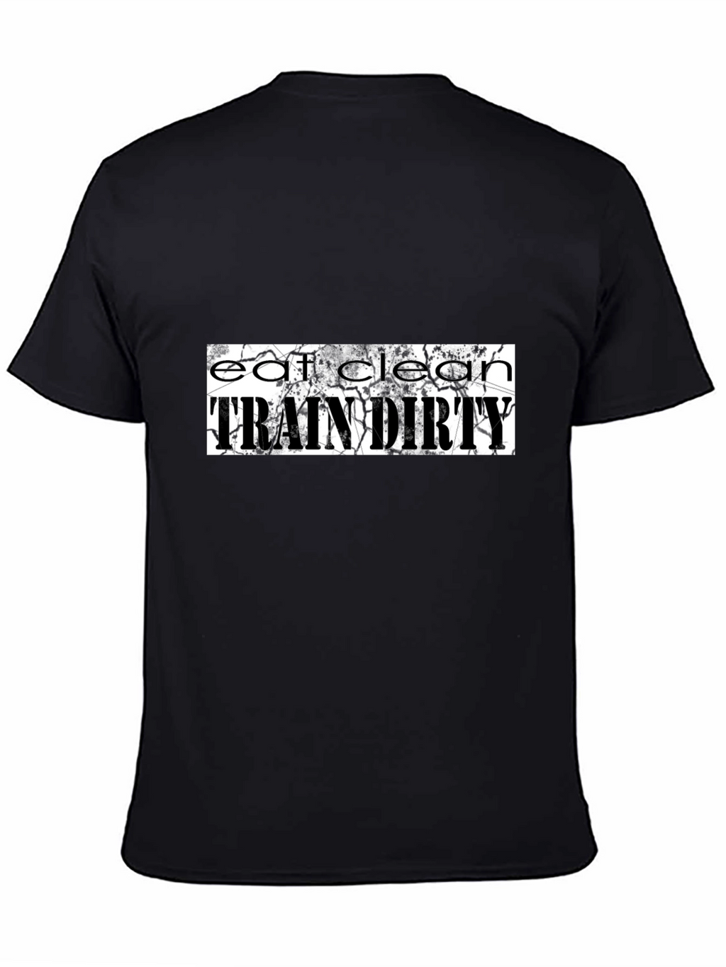 Eat Clean Train Dirty Graphic Tee