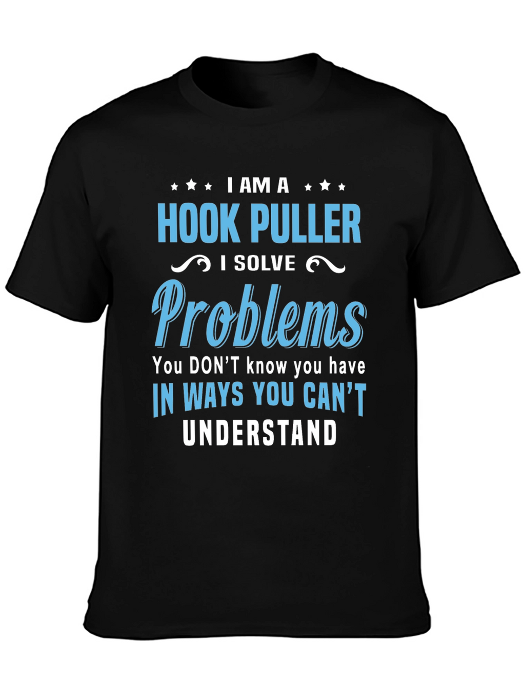 Hook Puller T-Shirt - I Solve Problems Funny Tee