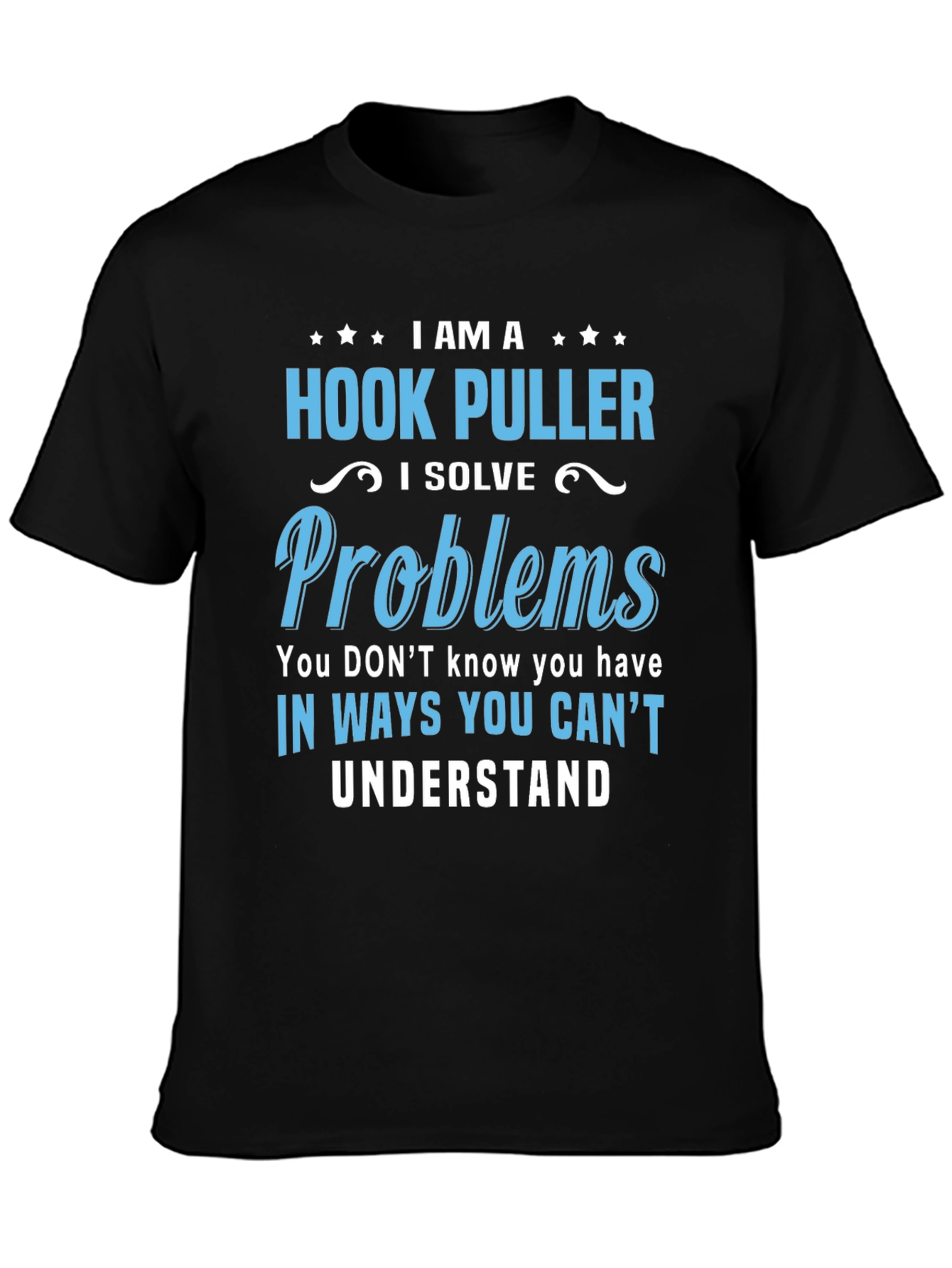 Hook Puller T-Shirt - I Solve Problems Funny Tee