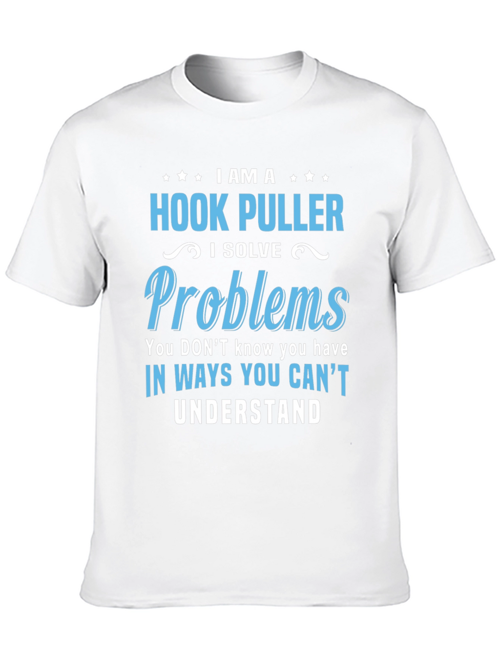 Hook Puller T-Shirt - I Solve Problems Funny Tee