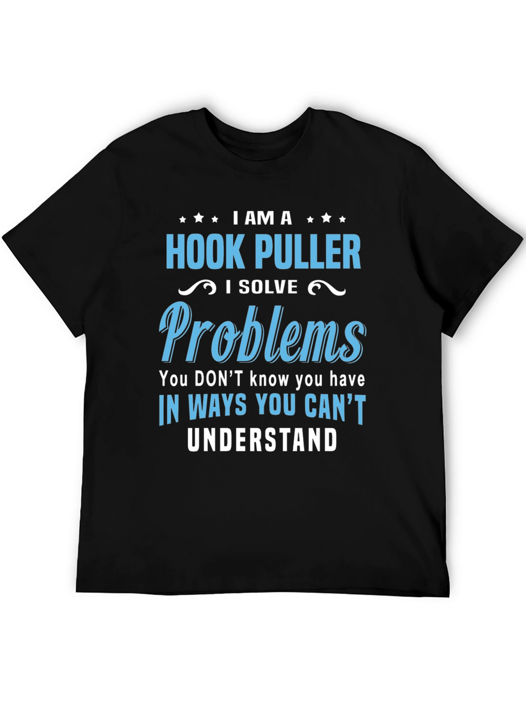 Hook Puller T-Shirt - I Solve Problems Funny Tee