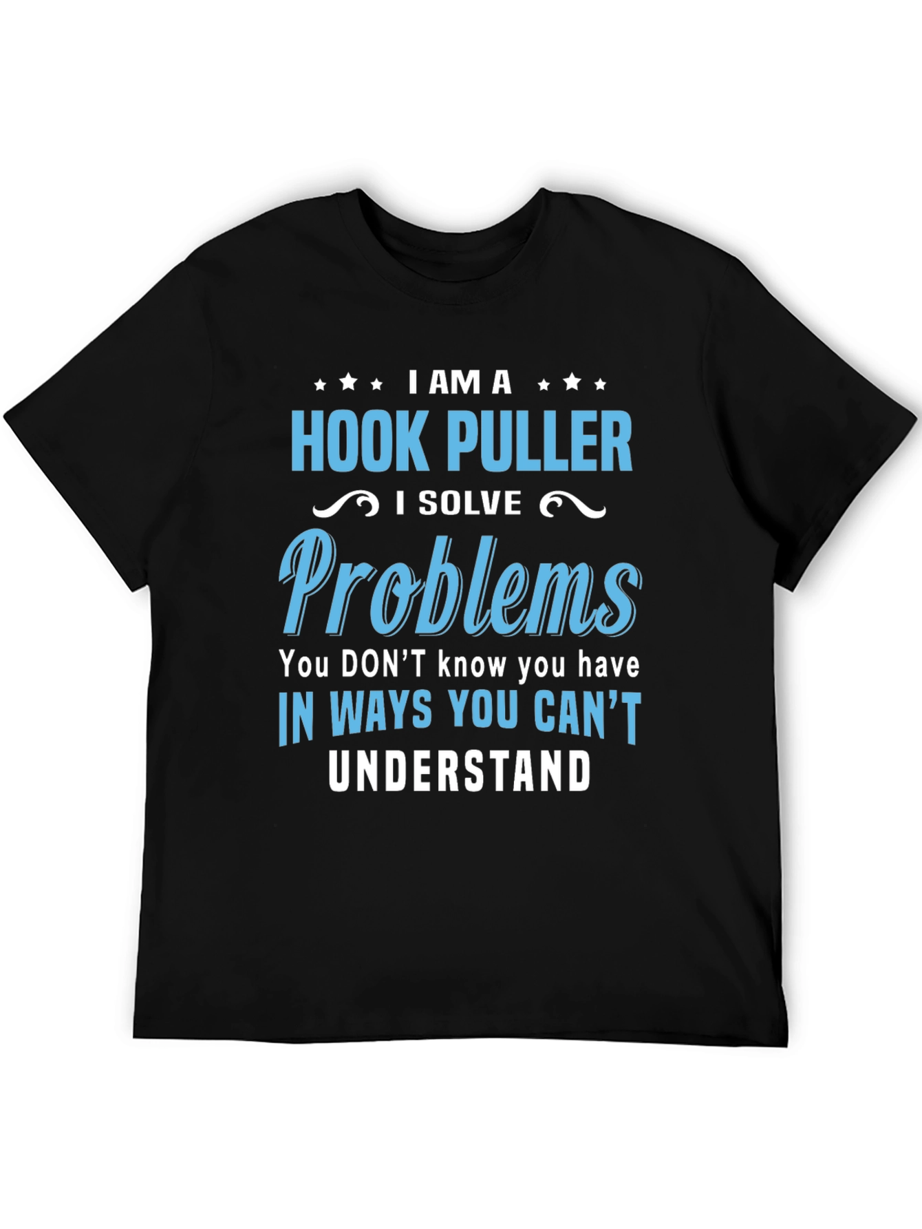 Hook Puller T-Shirt - I Solve Problems Funny Tee
