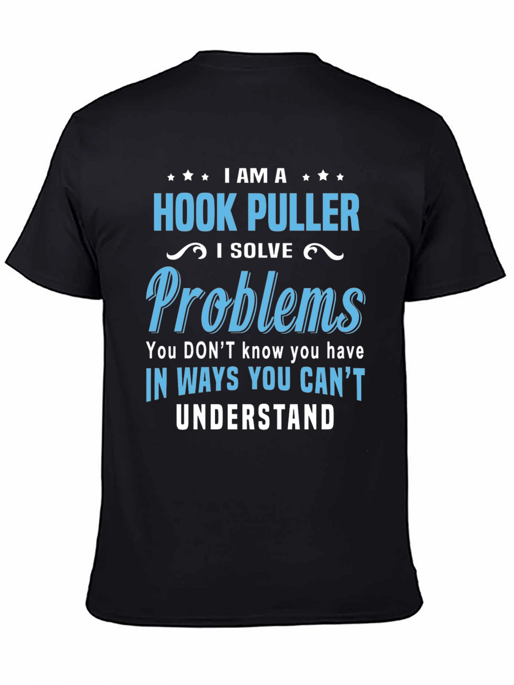 Hook Puller T-Shirt - I Solve Problems Funny Tee