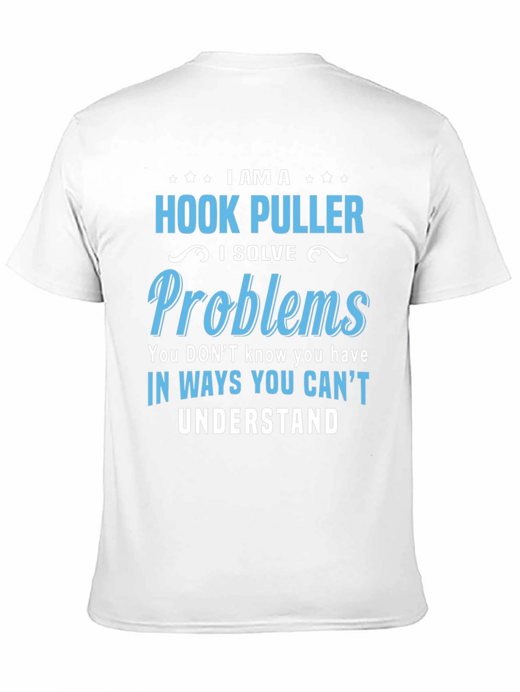 Hook Puller T-Shirt - I Solve Problems Funny Tee