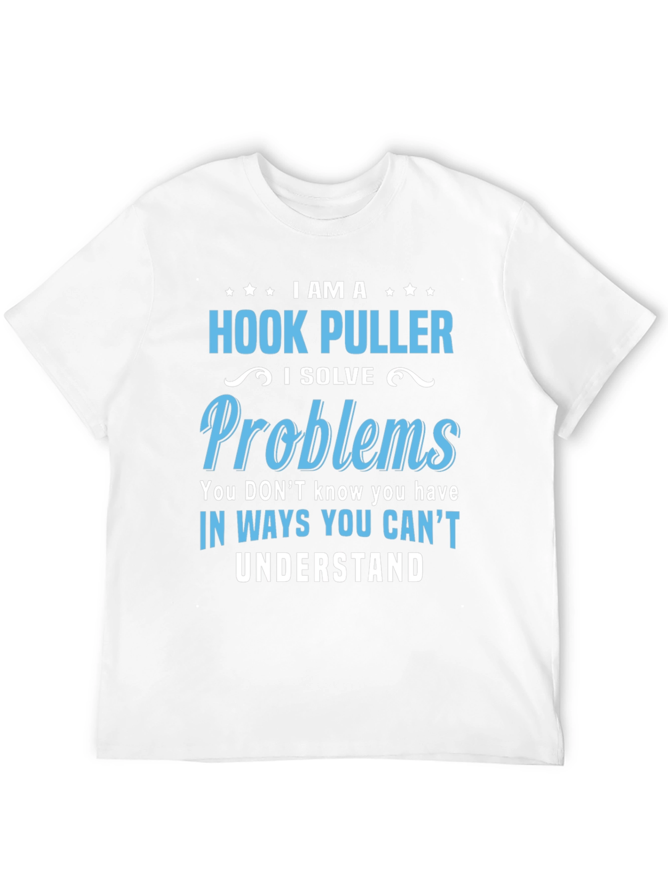 Hook Puller T-Shirt - I Solve Problems Funny Tee