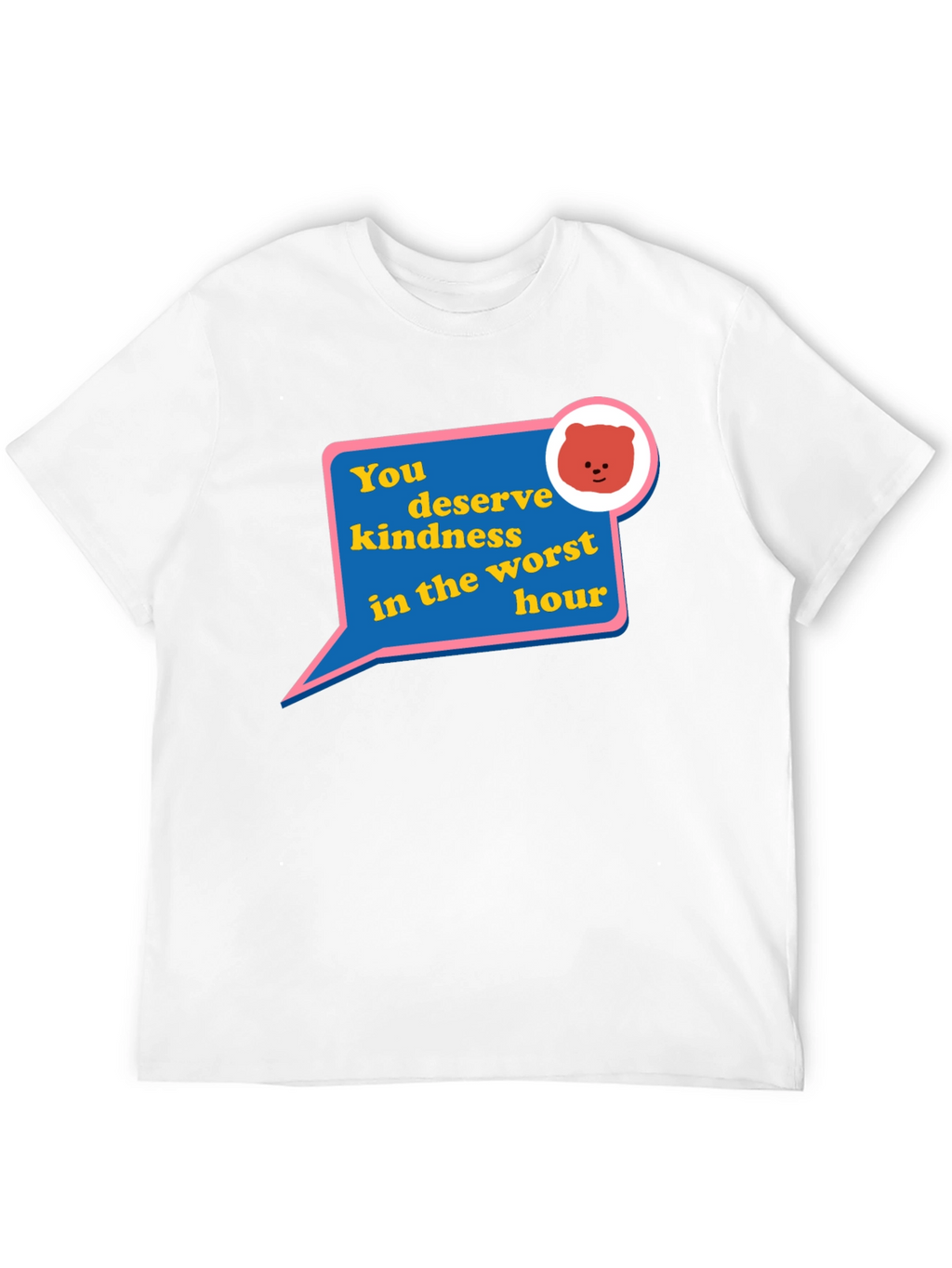 Kindness Bear Graphic T-Shirt - You Deserve It