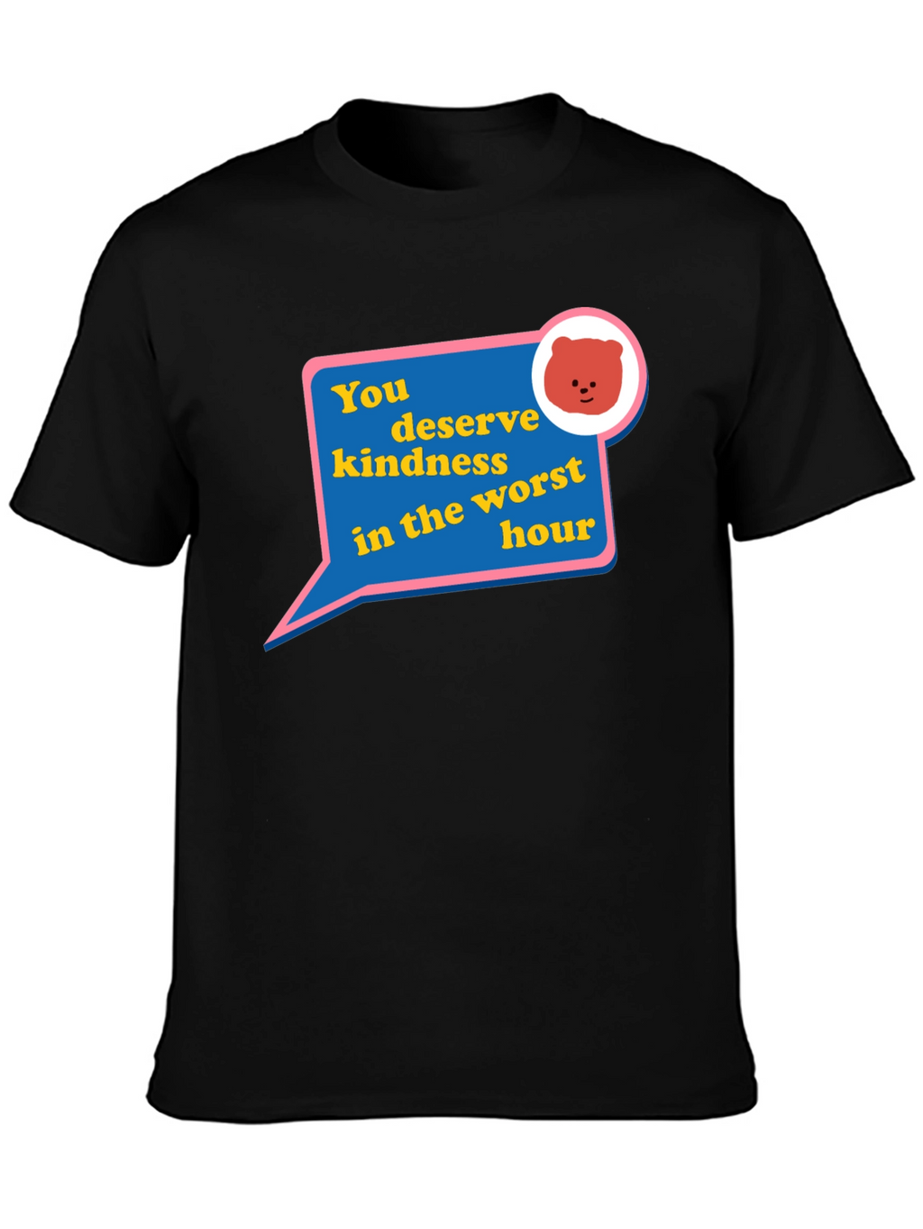 Kindness Bear Graphic T-Shirt - You Deserve It