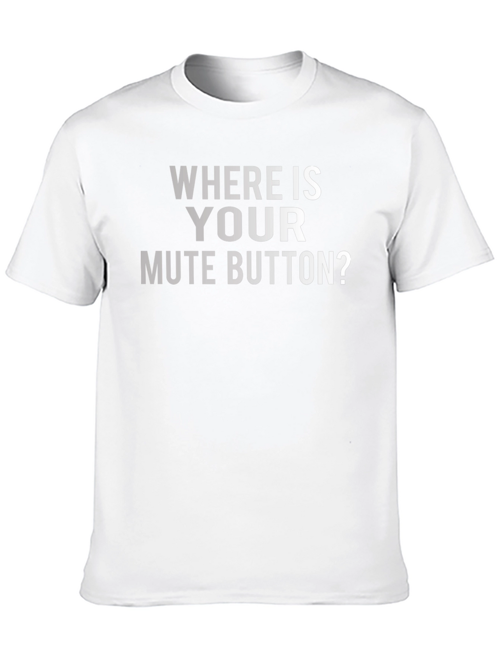Where Is Your Mute Button? Graphic Tee