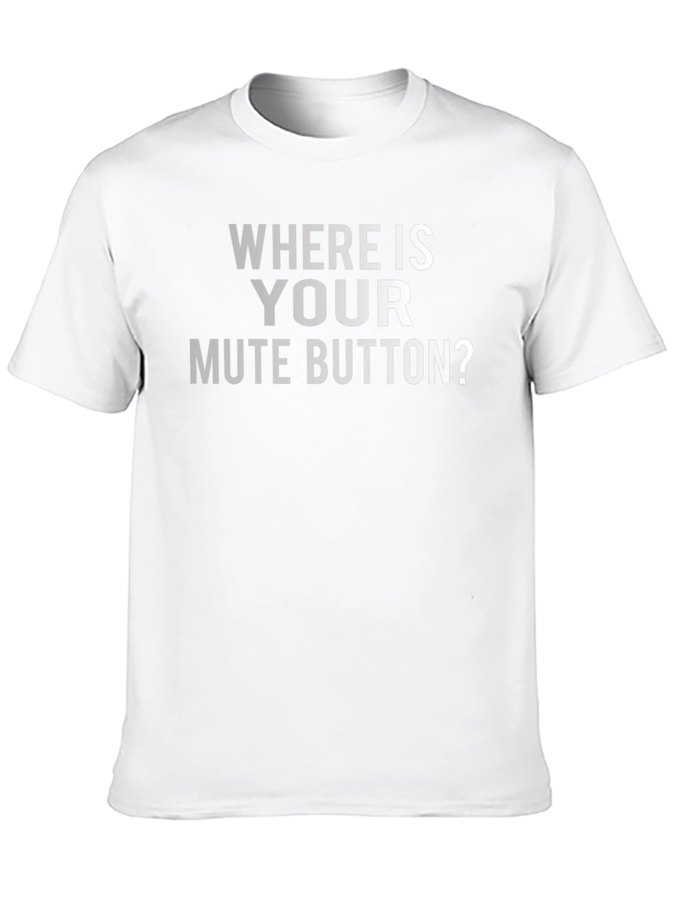 Where Is Your Mute Button? Graphic Tee