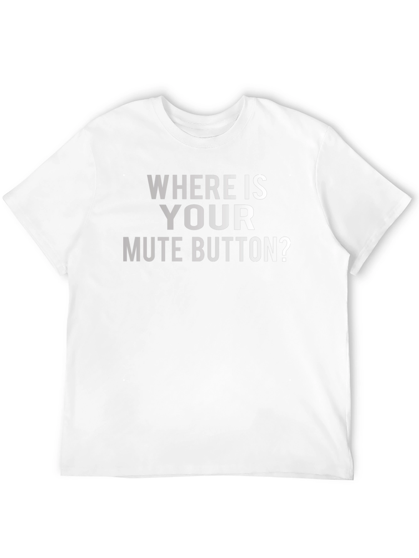 Where Is Your Mute Button? Graphic Tee