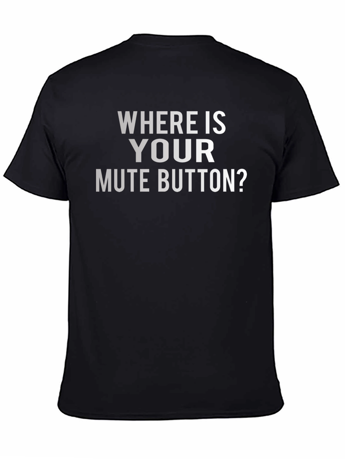 Where Is Your Mute Button? Graphic Tee