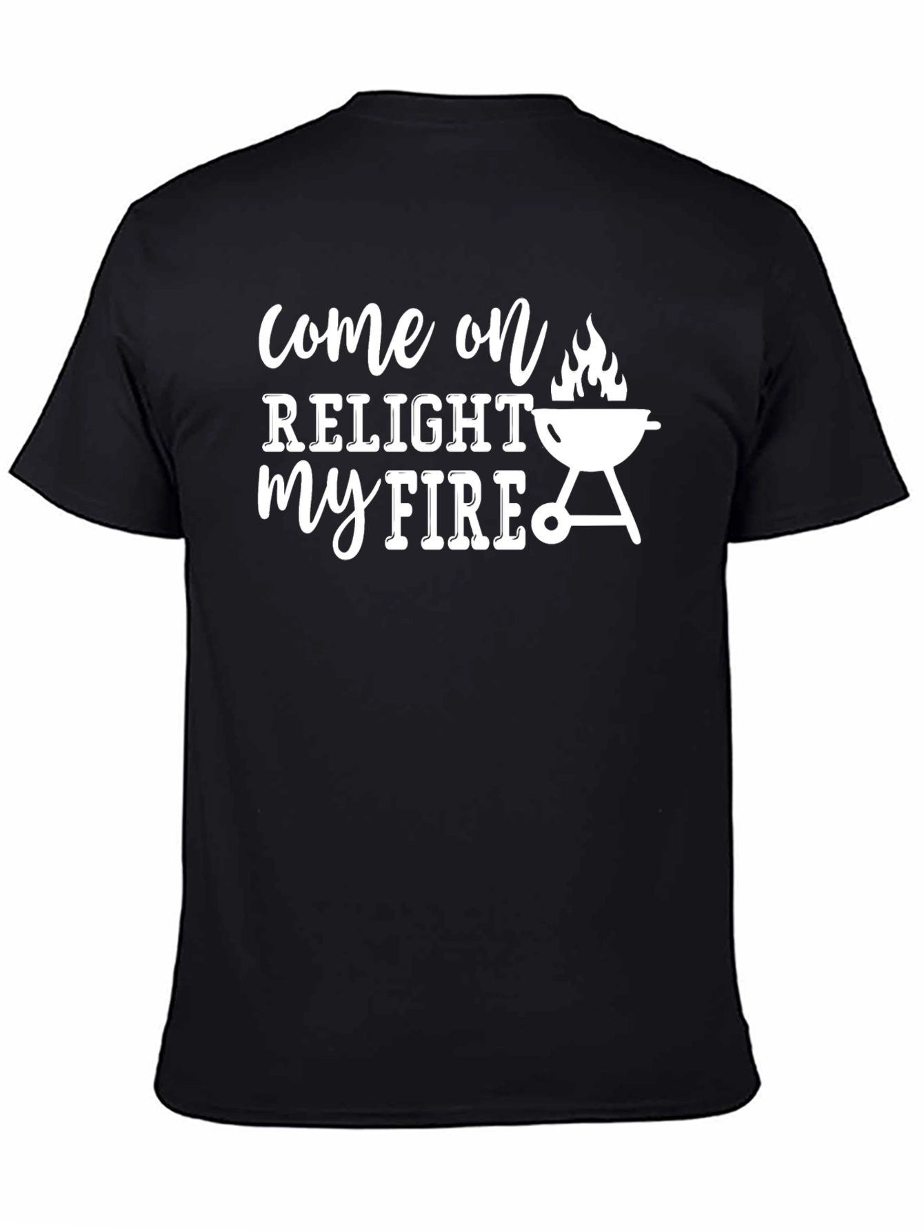 Relight My Fire BBQ T-Shirt - Grilling Humor