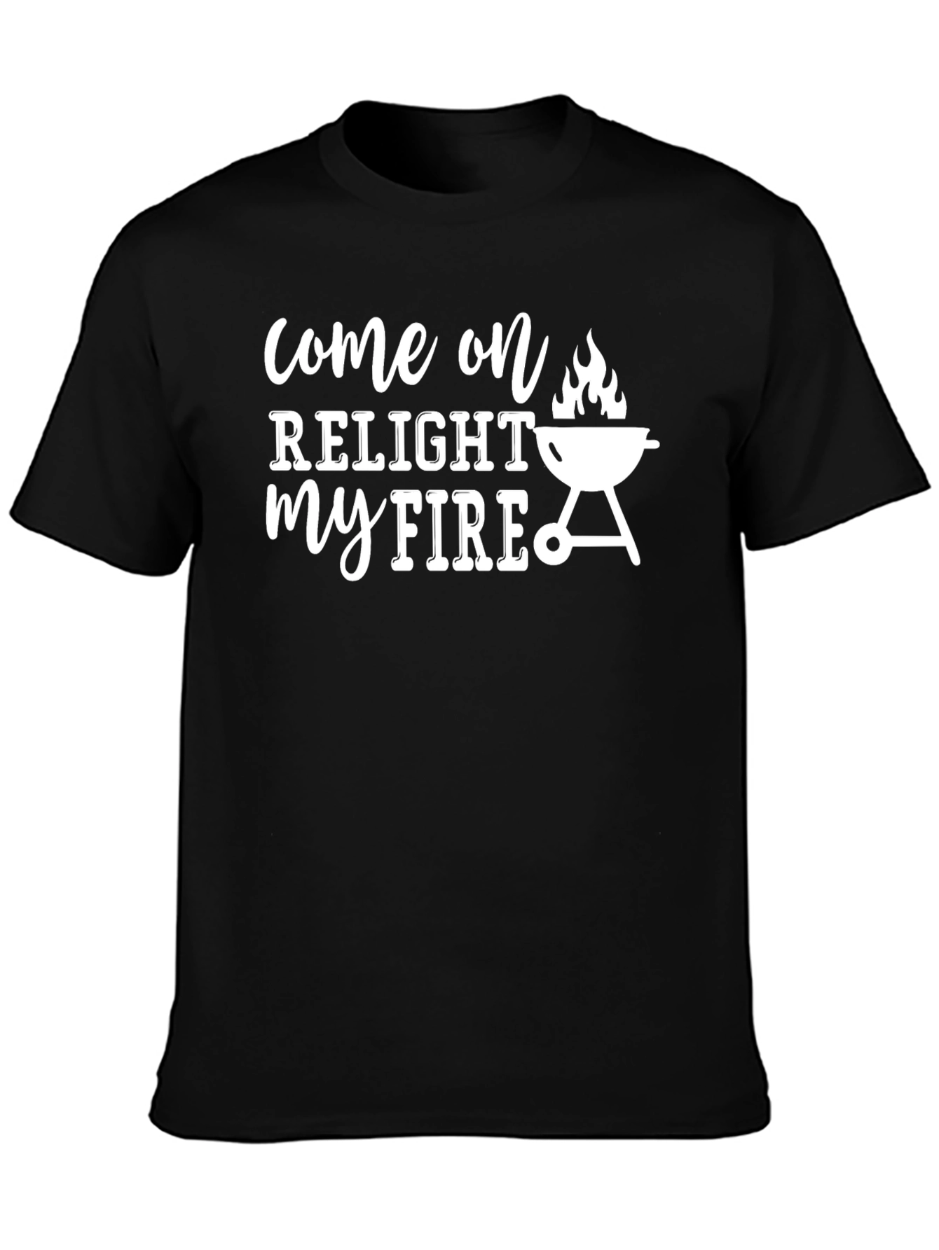 Relight My Fire BBQ T-Shirt - Grilling Humor