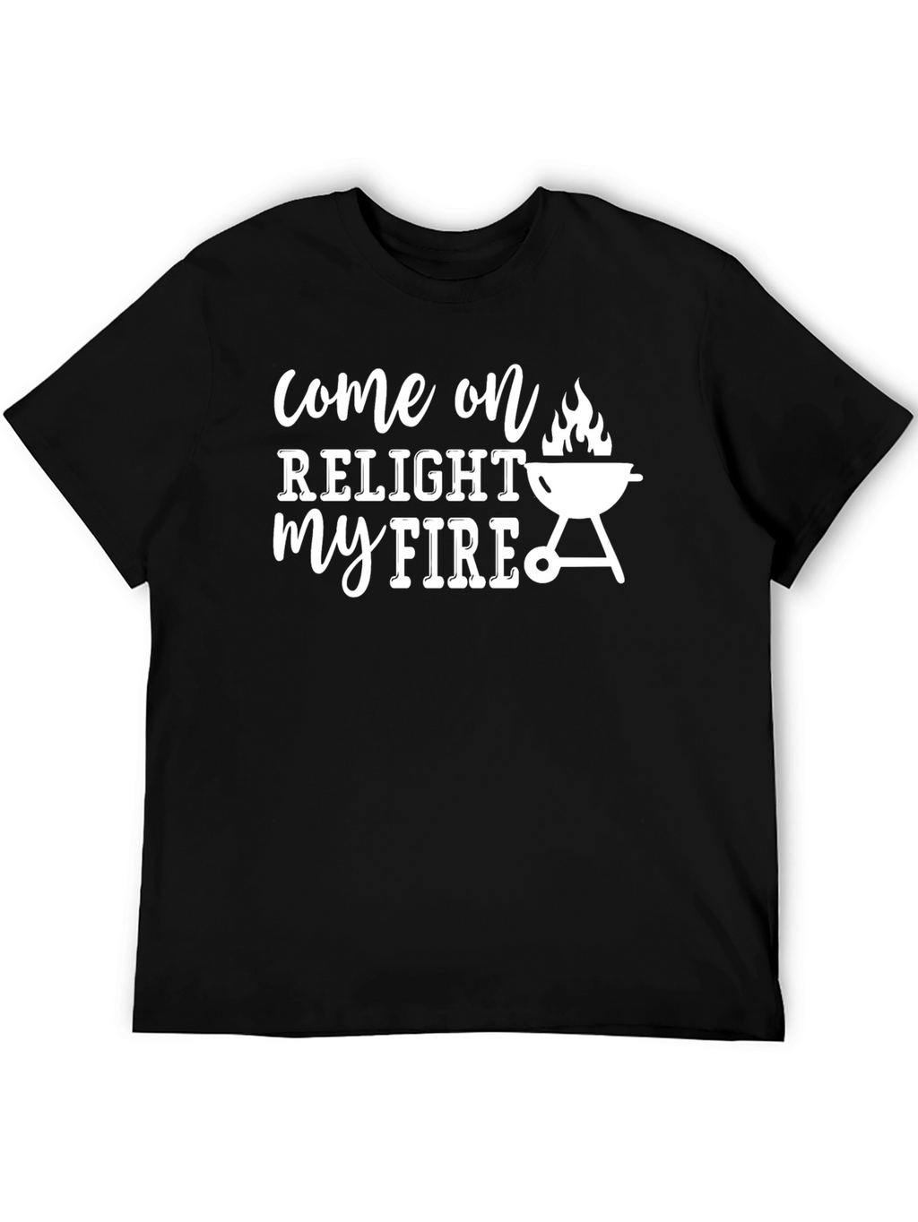 Relight My Fire BBQ T-Shirt - Grilling Humor
