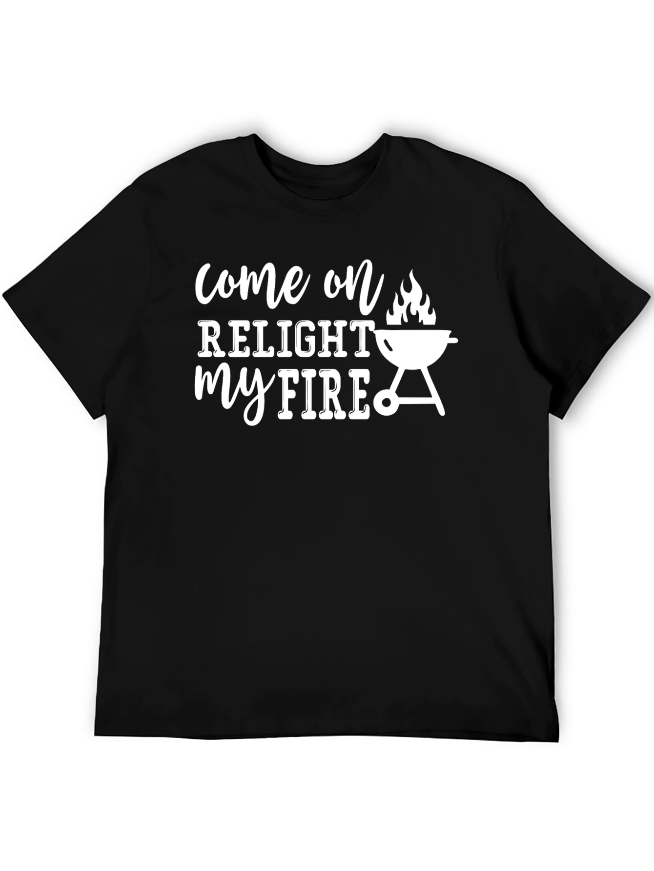 Relight My Fire BBQ T-Shirt - Grilling Humor
