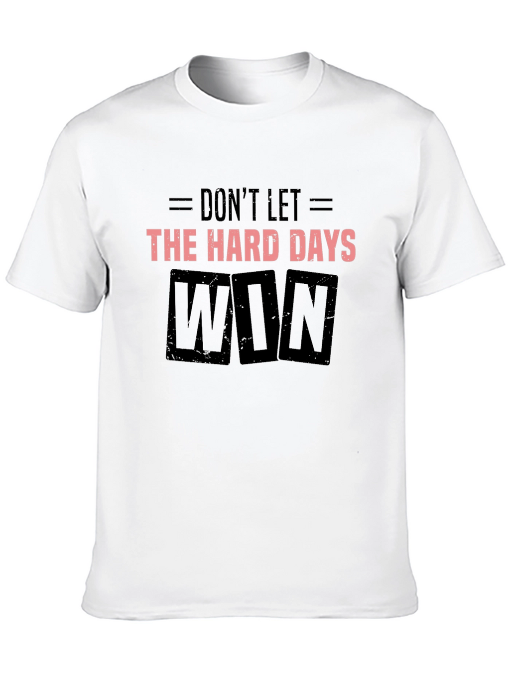 Dont Let the Hard Days Win Black T-Shirt