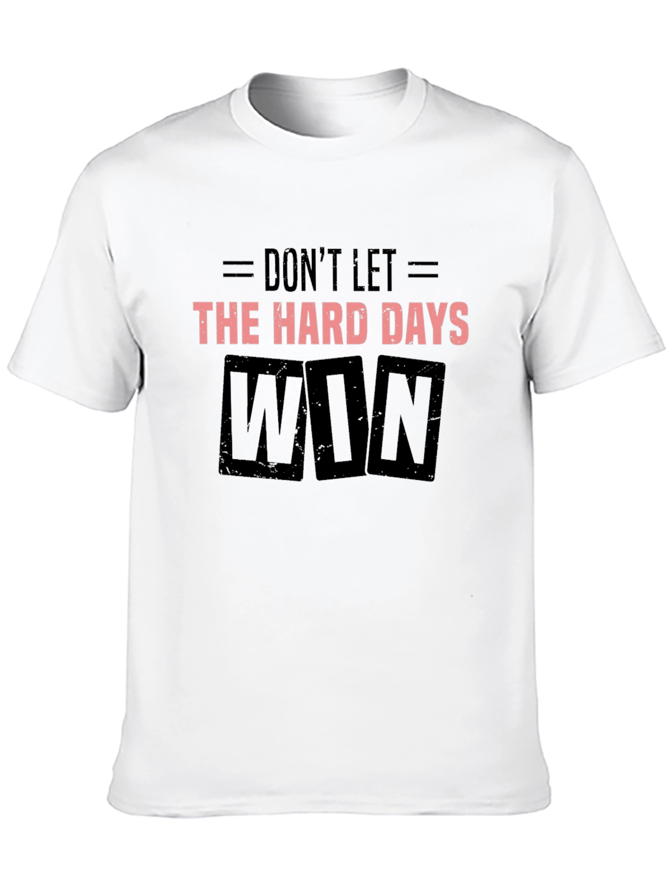 Dont Let the Hard Days Win Black T-Shirt