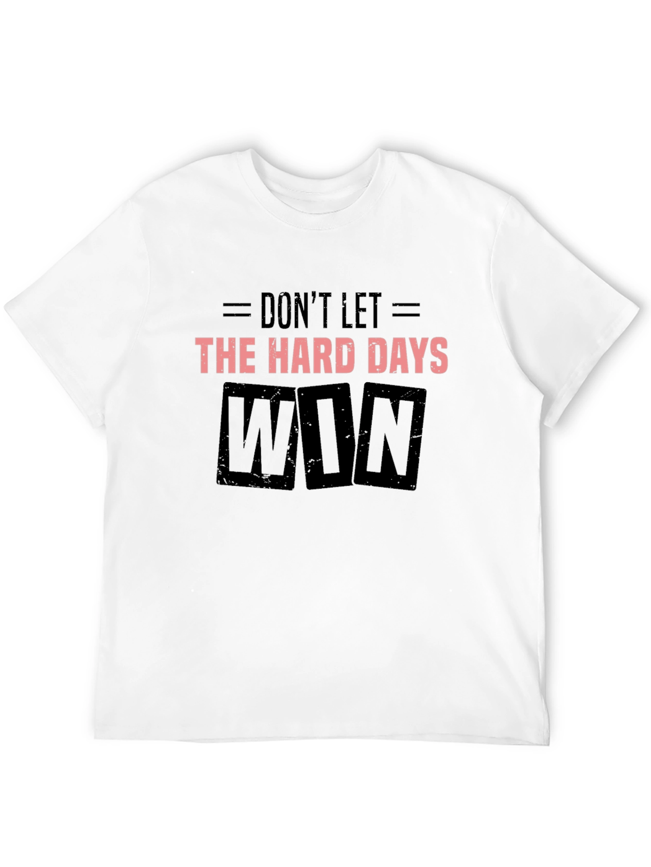 Dont Let the Hard Days Win Black T-Shirt
