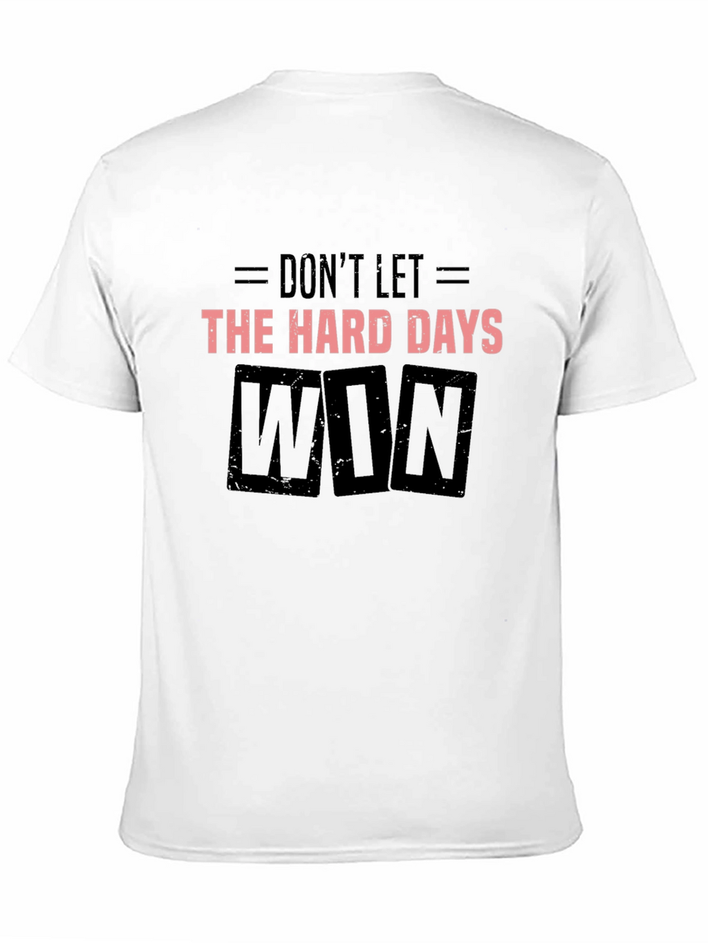 Dont Let the Hard Days Win Black T-Shirt