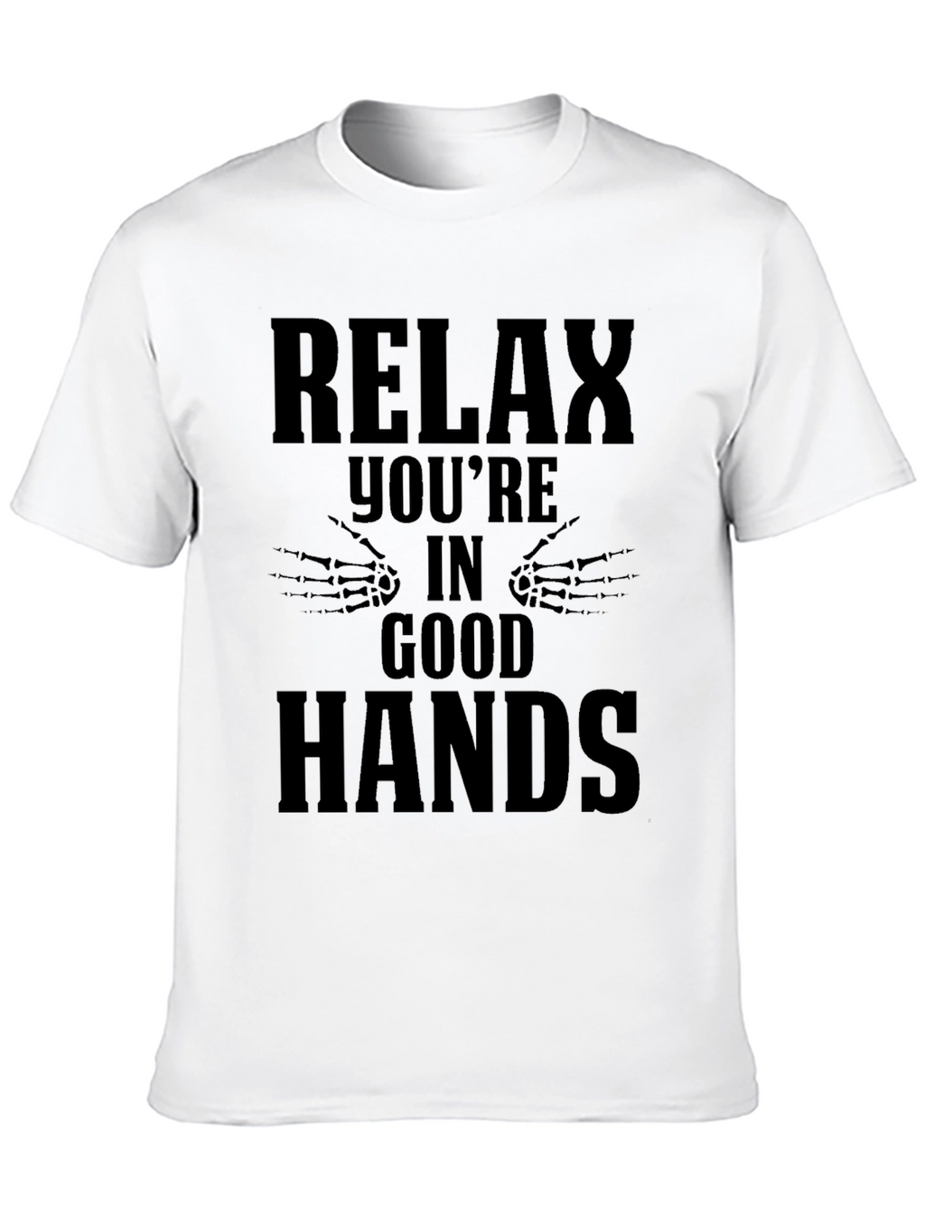 Relax Youre In Good Hands Graphic Tee