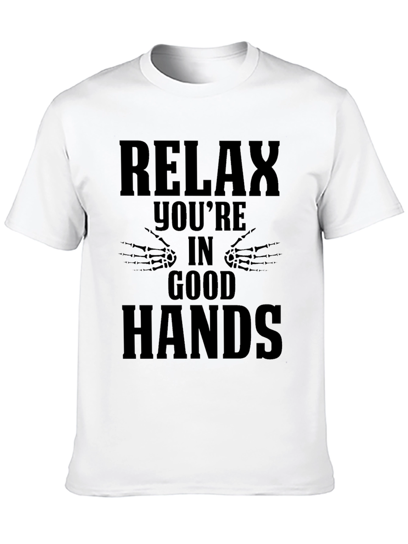 Relax Youre In Good Hands Graphic Tee