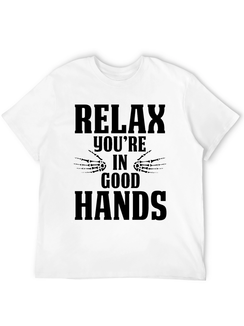 Relax Youre In Good Hands Graphic Tee