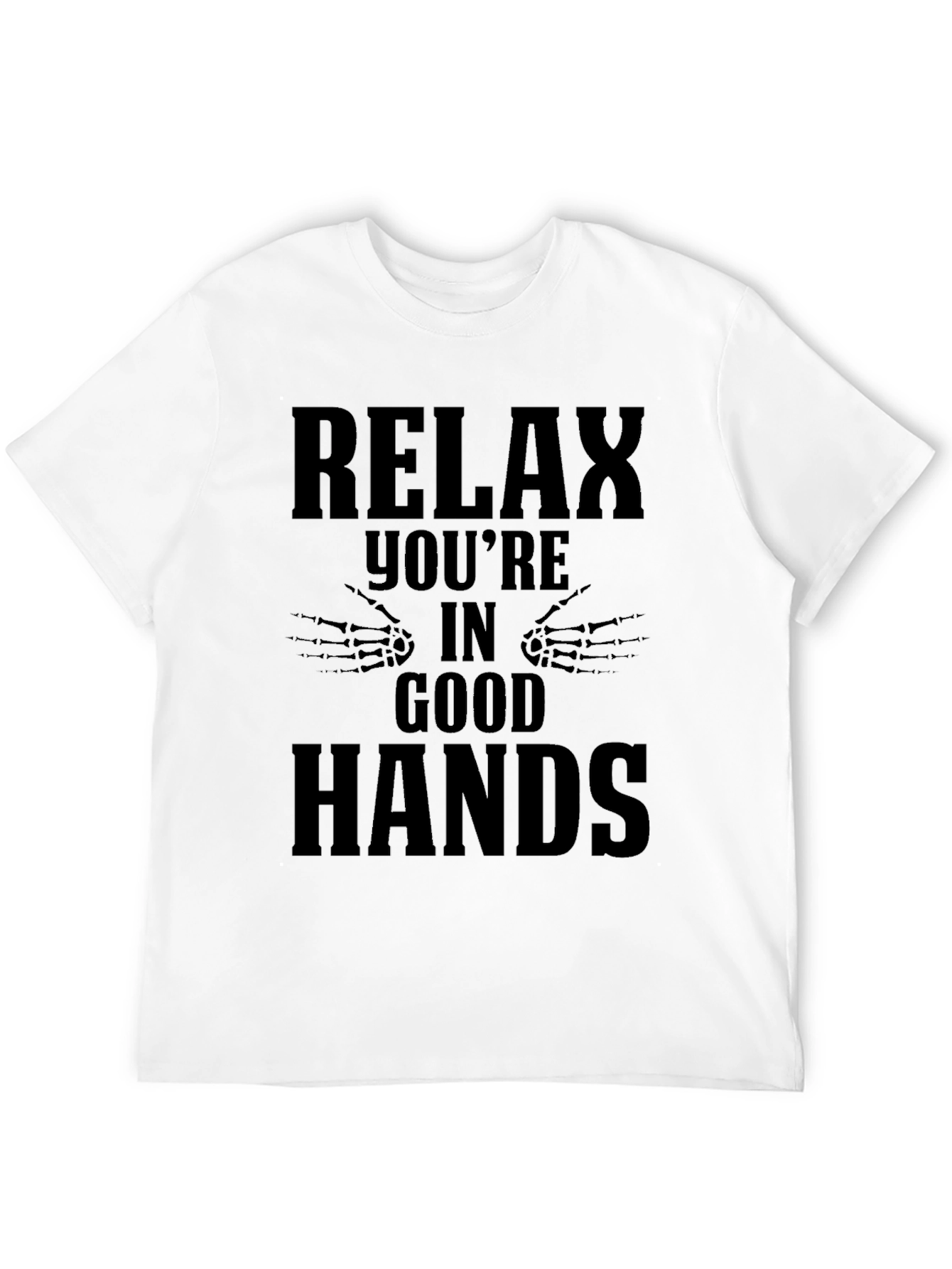 Relax Youre In Good Hands Graphic Tee