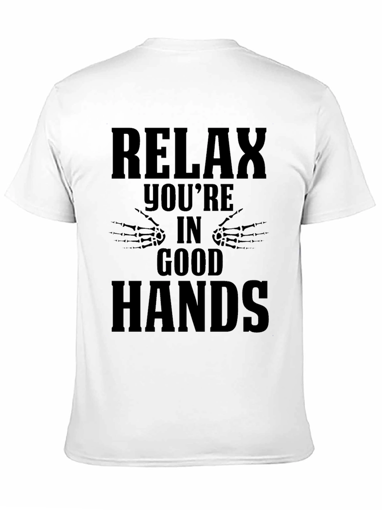 Relax Youre In Good Hands Graphic Tee