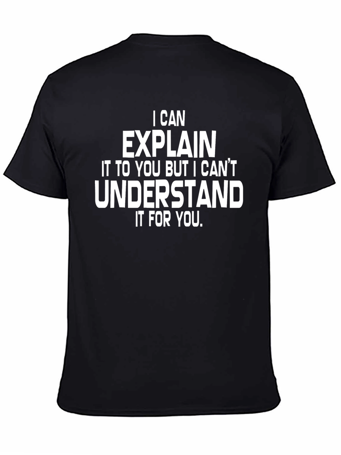 I Can Explain T-Shirt - Funny Sarcastic Humor