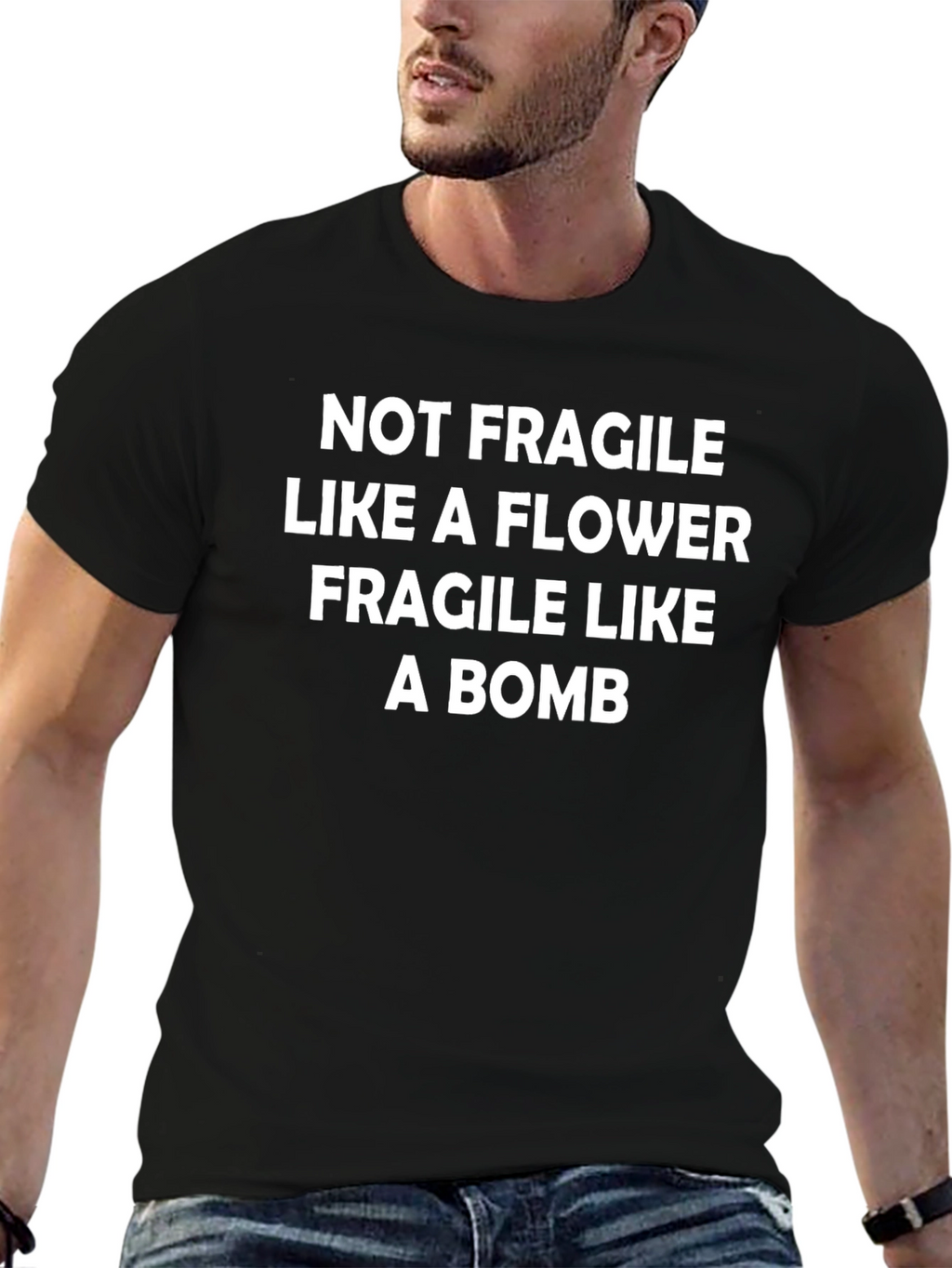 Not Fragile Like a Flower T-Shirt
