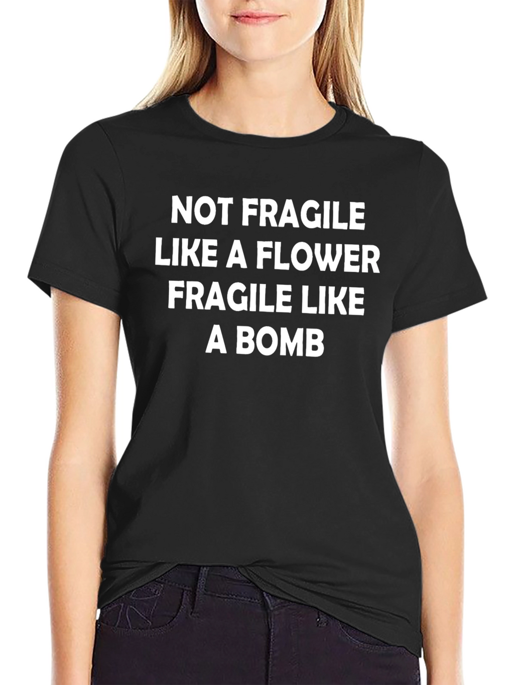 Not Fragile Like a Flower T-Shirt