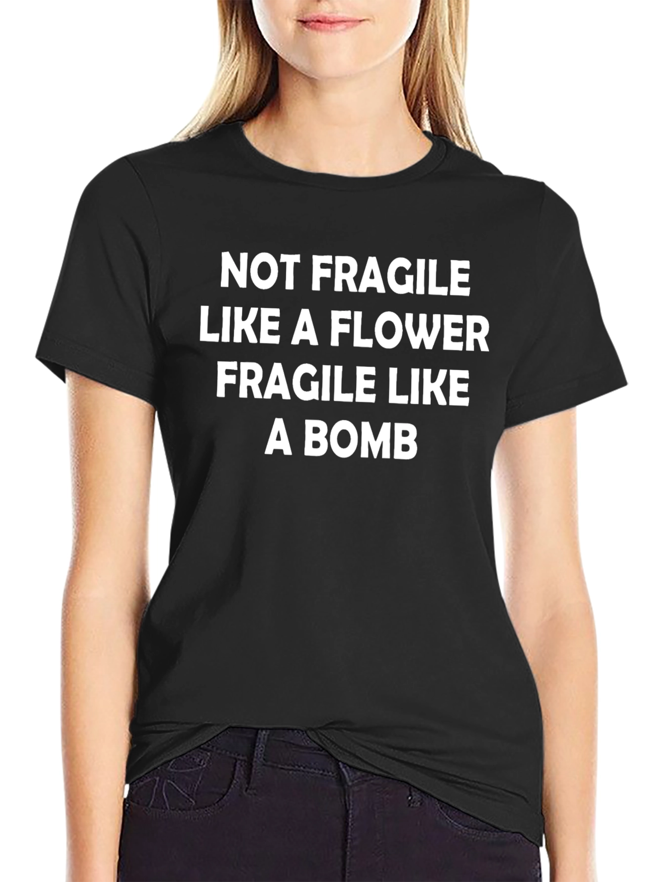Not Fragile Like a Flower T-Shirt