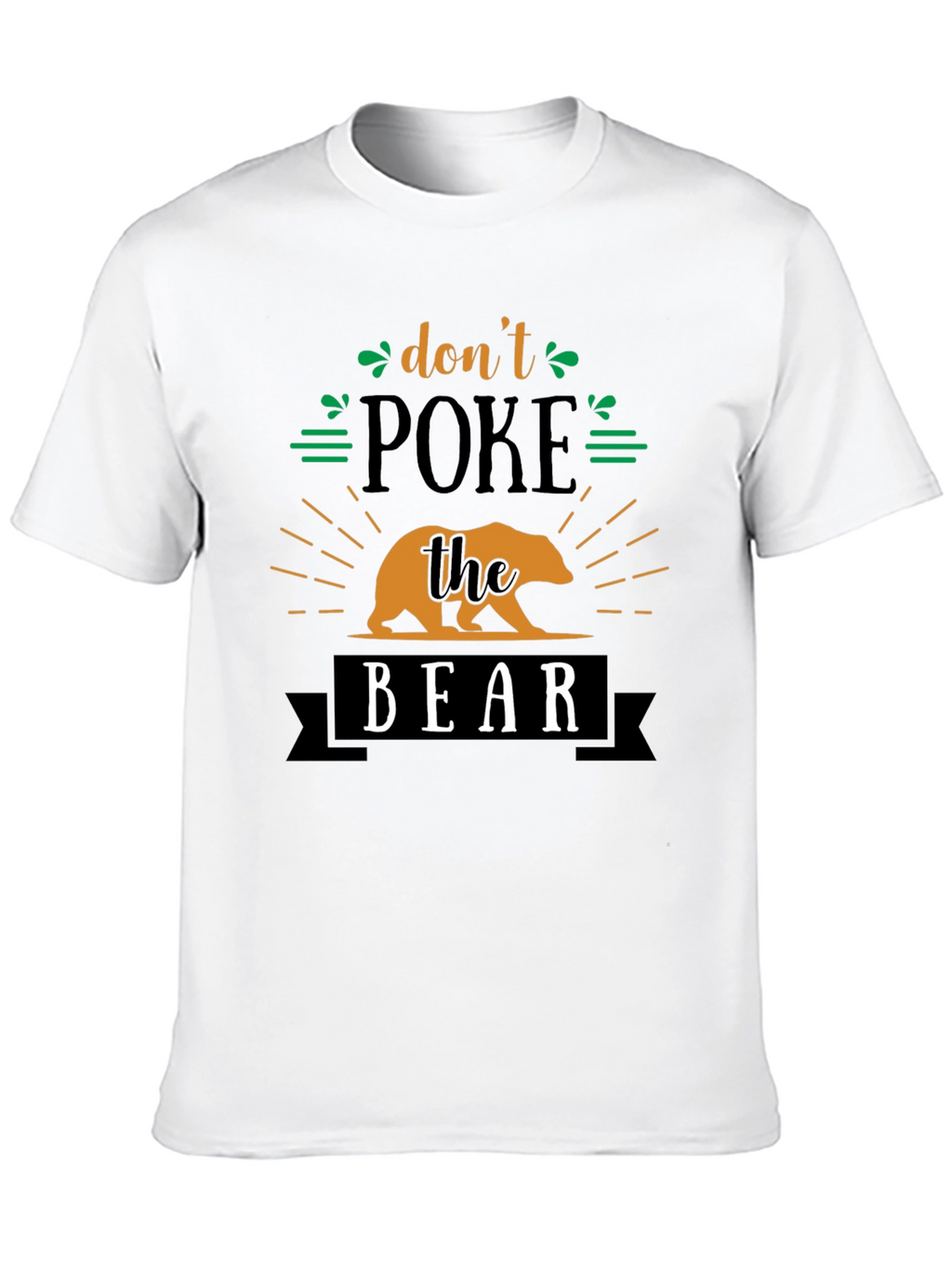 Dont Poke The Bear Funny Graphic Tee