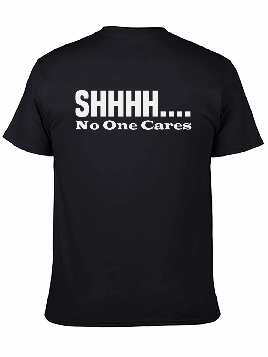 SHHHHH No One Cares Black Graphic T-Shirt