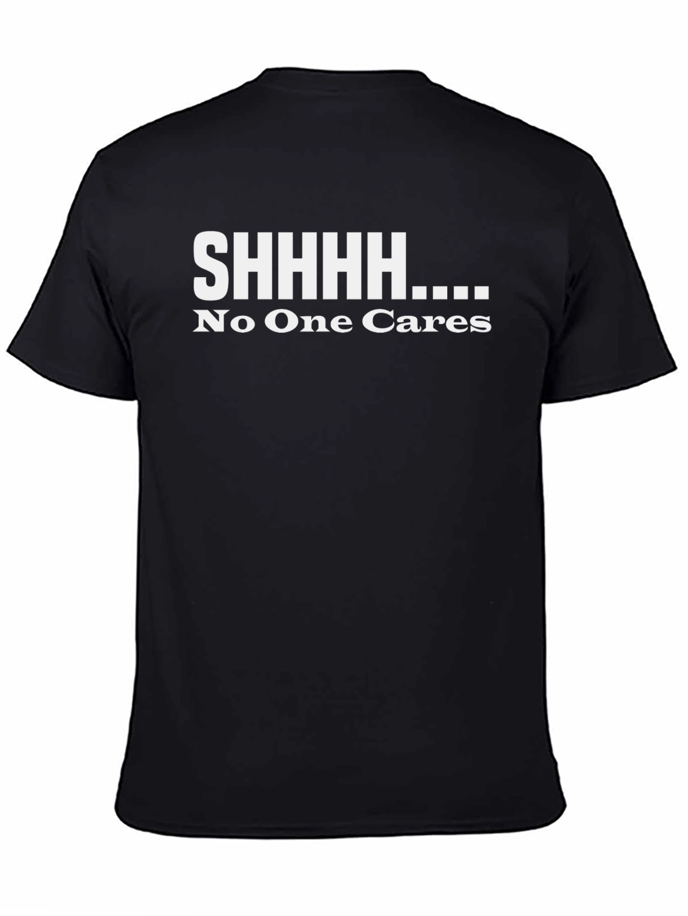 SHHHHH No One Cares Black Graphic T-Shirt