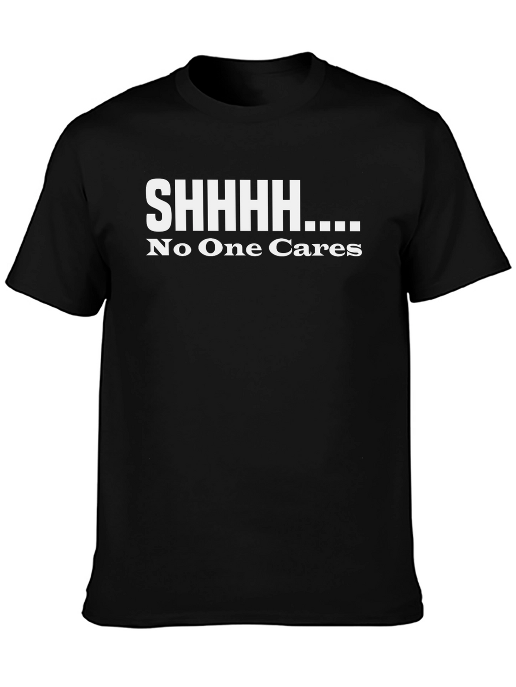 SHHHHH No One Cares Black Graphic T-Shirt